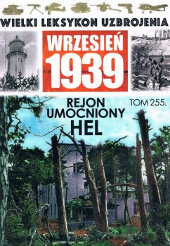 Rejon Umocniony Hel (Wielki Leksykon Uzbrojenia: Wrzesien 1939 Tom 255)