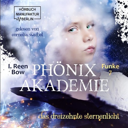 Das dreizehnte Sternenlicht--Phönixakademie, Band 7 - I. Reen Bow Das dreizehnte Sternenlicht--Phönixakademie, Band 7 - I. Reen Bow