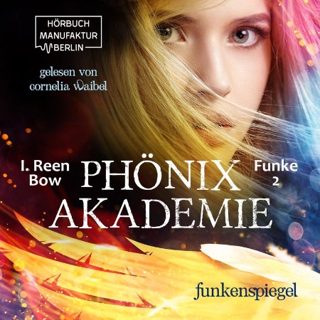 Funkenspiegel--Phönixakademie, Band 2 - I. Reen Bow Funkenspiegel--Phönixakademie, Band 2 - I. Reen Bow