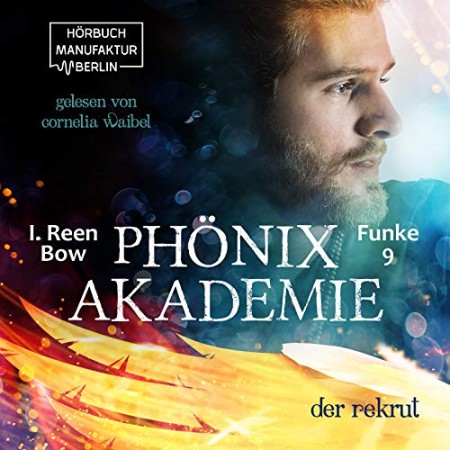 Der Rekrut--Phönixakademie, Band 9 - I. Reen Bow Der Rekrut--Phönixakademie, Band 9 - I. Reen Bow