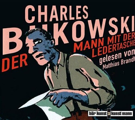 Der Mann mit der Ledertasche - Charles Bukowski Der Mann mit der Ledertasche - Charles Bukowski