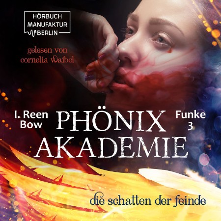 Die Schatten der Feinde--Phönixakademie, Band 3 - I. Reen Bow Die Schatten der Feinde--Phönixakademie, Band 3 - I. Reen Bow