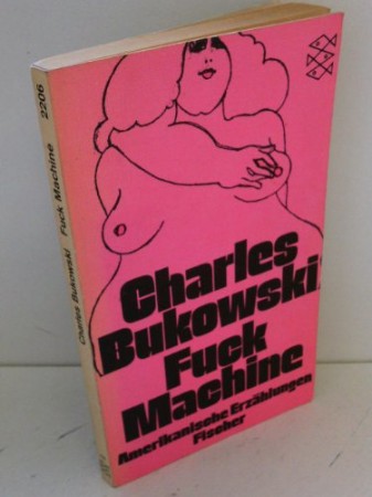 Fuck Machine. Amerikanische Erzählungen. - Bukowski, Charles Fuck Machine. Amerikanische Erzählungen. - Bukowski, Charles
