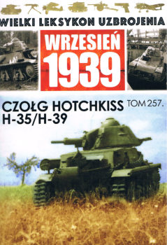 Czolg Hotchkiss H-35/H-39 (Leksykon Uzbrojenia: Wrzesien 1939 Tom 257)