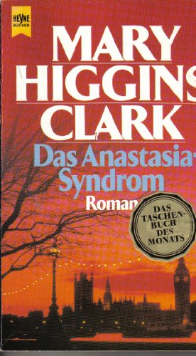 Das Anastasia-Syndrom: Roman - Higgins Clark, Mary Das Anastasia-Syndrom: Roman - Higgins Clark, Mary