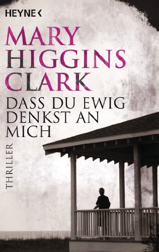 Dass du ewig denkst an mich: Roman - Higgins Clark, Mary Dass du ewig denkst an mich: Roman - Higgins Clark, Mary
