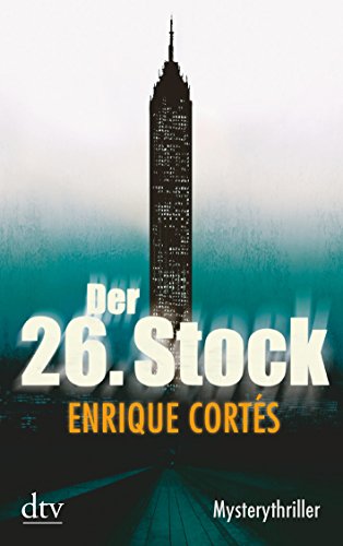 Der 26. Stock: Mysterythriller - Enrique Cortés Der 26. Stock: Mysterythriller - Enrique Cortés