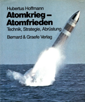 Atomkrieg - Atomfrieden Technik, Strategie, Abrustung