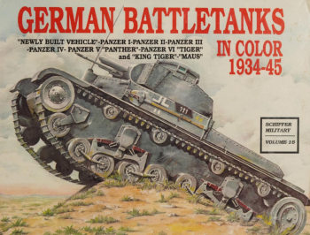 German Battle Tanks in Color 1934-1945 (Schiffer Military 16)