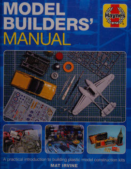 A Practical Introduction to Building Plastic Model Construction Kits (Model Builders Manual)