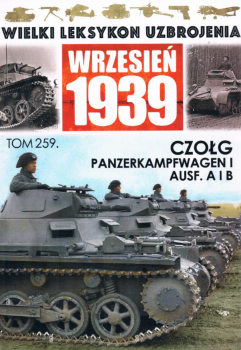 Czolg Panzerkampfagen I Ausf. A i B (Wielki Leksykon Uzbrojenia: Wrzesien 1939 Tom 259)