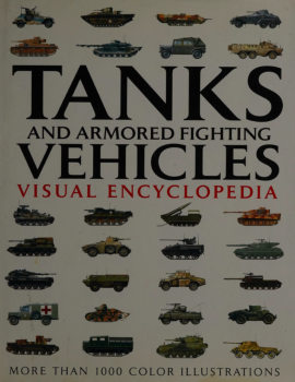 Tanks and Armored Fighting Vehicles Visual Encyclopedia