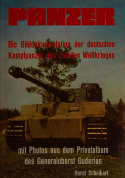 Panzer: Die Bilddokumentation der Deutschen Kampfpanzer des Zweiten Weltkrieges