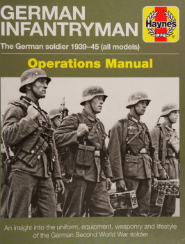 German Infantryman: The German Soldier 1939-1945 (All Models) (Haynes Operations Manual)