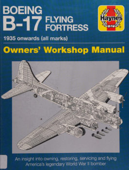 Boeing B-17 Flying Fortress: 1935 0nwards (All Marks) (Haynes Owners Workshop Manual)