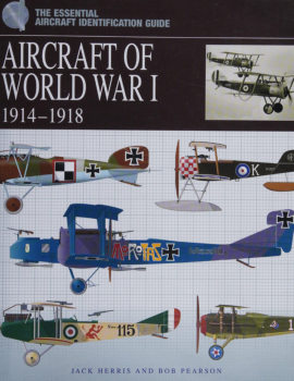 Aircraft of World War I 1914-1918 (The Essential Aircraft Identification Guide)