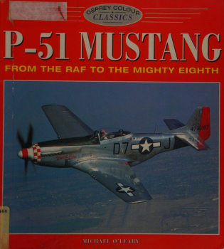 P-51 Mustang from the RAF to the Mighty Eighth (Osprey Colour Classics)