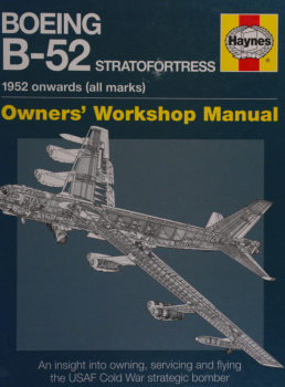 Boeing B-52 Stratofortress: 1952 Onwards (All Marks) (Haynes Owners Workshop Manual)