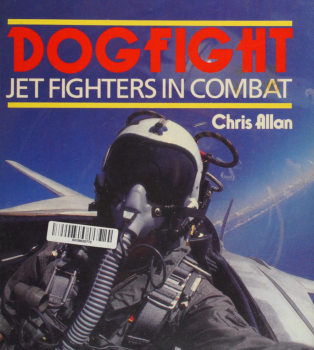 Dogfight: Jet Fighters in Combat (Osprey Colour Series)
