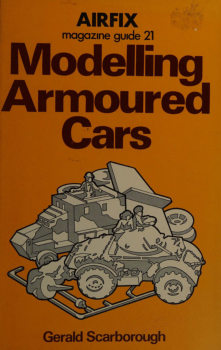 Modelling Armoured Cars (Airfix Magazine Guide 21)
