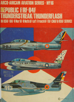 Republic F/RF-84F Thunderstreak/Thunderflash (Arco-Aircam Aviation Series 16)