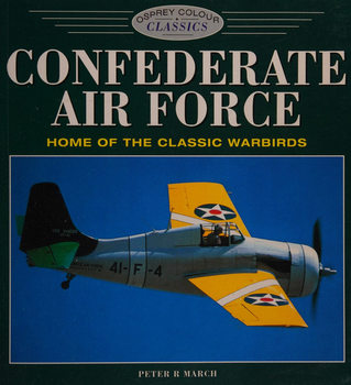 Confederate Air Force Home of the Classic Warbirds (Osprey Colour Classics 4)