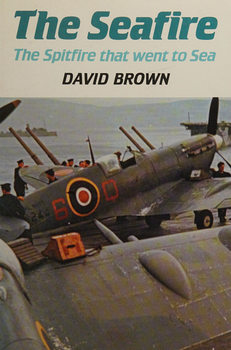 The Seafire: The Spitfire That Went to Sea