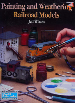 Painting and Weathering Railroad Models
