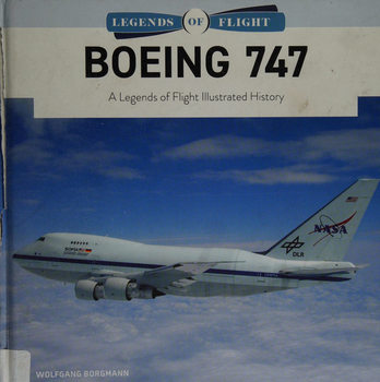Boeing 747: A Legends of Flight Illustrated History (Legends of Flight)
