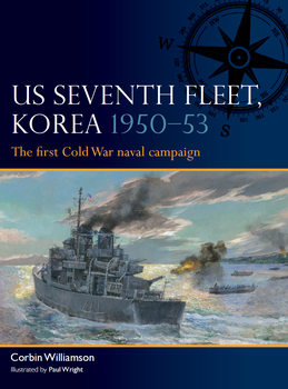 US Seventh Fleet, Korea 1950-1953: The First Cold War Naval Campaign (Osprey Fleet 12)