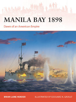 Manila Bay 1898: Dawn of an American Empire (Osprey Campaign 419)