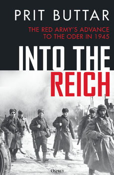 Into the Reich: The Red Army�s Advance to the Oder in 1945 (Osprey General Military)