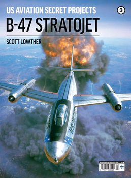 B-47 Stratojet (US Aviation Secret Projects 3)