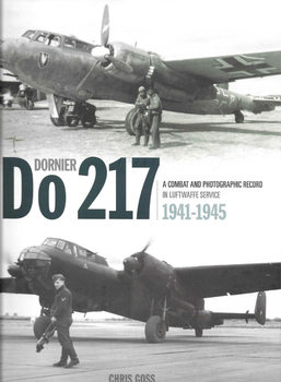 Dornier Do 217: A Combat and Photographic Record in Luftwaffe Service 1941-1945