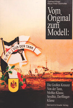 Vom Original Zum Modell: Die Grossen Kreuzer Von Der Tann, Moltke-Klasse, Seydlitz, Derfflinger-Klasse