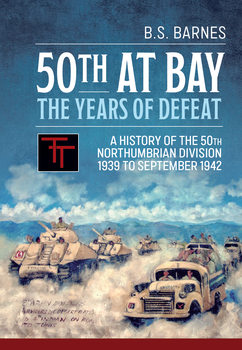50th at Bay: The Years of Defeat: A History of The 50th Northumbrian Division 1939 to September 1942