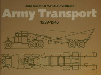 Data Book of Wheeled Vehicles: Army Transport 1939-1945