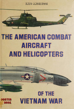 The American Combat Aircraft and Helicopters of the Vietnam War