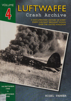 Luftwaffe Crash Archive Volume 4: 10th September 1940 - 27th September 1940