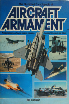 The Illustrated Encyclopaedia of Aircraft Armament