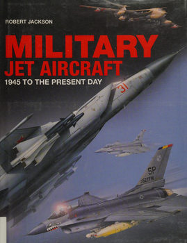Military Jet Aircraft: 1945 to the Present Day
