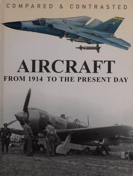 Compared & Contrasted Aircraft: From 1914 to the Present Day