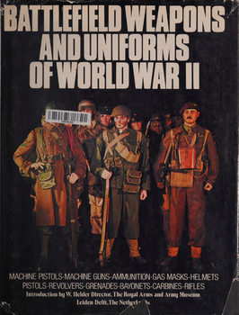 Battlefield Weapons and Uniforms of World War II