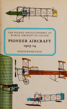 The Pocket Encyclopaedia of World Aircraft in Colour: Pioneer Aircraft 1903-1914