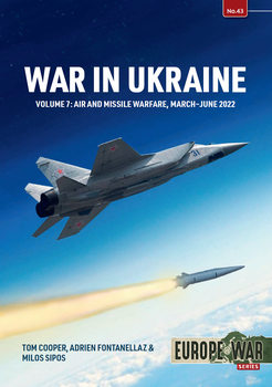 War in Ukraine Volume 7: Air and Missile Warfare, March-June 2022 (Europe@War Series �43)