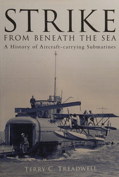 Strike from Beneath the Sea: A History of Aircraft-Carrying Submarines