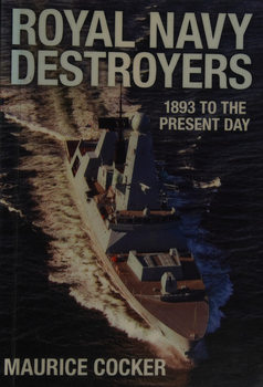 Royal Navy Destroyers: 1893 to the Present Day
