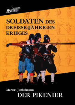 Soldaten des Dreissigjahrigen Krieges Band 1: Der Pikenier