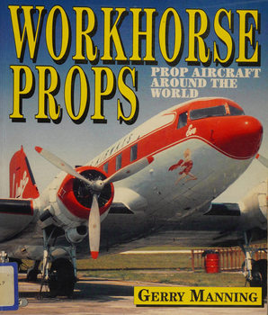 Workhorse Props: Prop Aircraft Around the World