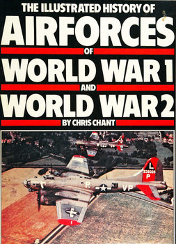 The Illustrated History of the Air Forces of World War I and World War II